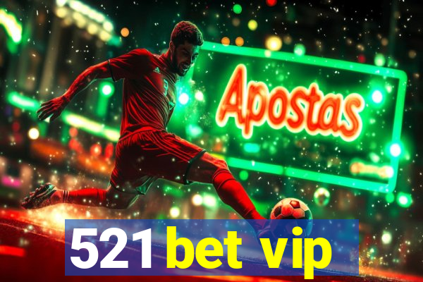 521 bet vip